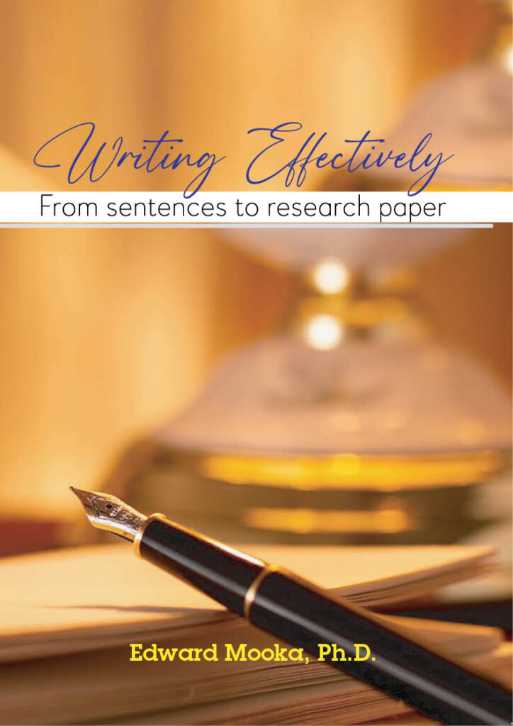Writing Effectively From sentences to research paper – Edward Mooka Ph.D.